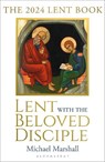 Lent with the Beloved Disciple - The Rt Reverend Bishop Michael Marshall - 9781399404938