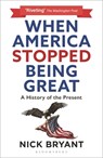 When America Stopped Being Great - Nick Bryant - 9781399404990