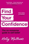 Find Your Confidence - Holly Matthews - 9781399409346