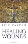 Healing Wounds - Fr Erik Varden - 9781399410403
