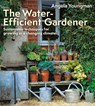 The Water-Efficient Gardener - Angela Youngman - 9781399418645