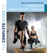 The Complete Guide to Strength and Conditioning Training - Morc (University of Sunderland) Coulson ; Matt Brown - 9781399421362