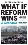 What If Reform Wins - Peter Chappell - 9781399433723