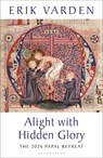 Alight with Hidden Glory - Fr Erik Varden - 9781399434911