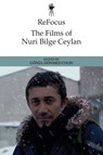 ReFocus: The Films of Nuri Bilge Ceylan - Gnl Dnmez-Colin - 9781399502986