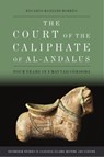 The Court of the Caliphate of Al-Andalus - Eduardo Manzano Moreno - 9781399516129