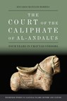 The Court of the Caliphate of al-Andalus - Eduardo Manzano Moreno - 9781399516136