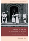 Mission, Race and Colonialism in Malawi - Kenneth R. Ross - 9781399517423