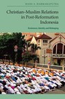 Christian-Muslim Relations in Post-Reformation Indonesia - Hans A. (Assistant Professor of Religion Harmakaputra - 9781399523950