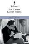 ReFocus: The Films of Larisa Shepitko - Lida (Associate Professor of Film Studies Oukaderova - 9781399524049
