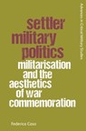 Settler Military Politics - Federica (Lecturer in International Relations Caso - 9781399525473