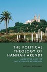 The Political Theology of Hannah Arendt - Michael Weinman - 9781399525541