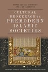 Cultural Brokerage in Premodern Islamic Societies - Uriel (Associate Professor Simonsohn ; Luke (Associate Professor in the Department of Near Eastern Languages and Cultures Yarbrough - 9781399528689