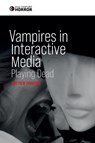 Vampires in Interactive Media - Matthew (Lecturer in Communication Thompson - 9781399529105