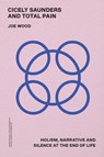 Cicely Saunders and Total Pain - Joe (Affiliate Researcher Wood - 9781399531078