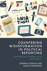 Countering Misinformation in Political Reporting - Stephen Cushion ; Maria Kyriakidou - 9781399533805