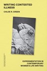 Writing Contested Illness - Chloe R. (Lecturer in English Green - 9781399534406