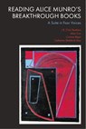Reading Alice Munro’s Breakthrough Books - J.R. (Tim) Struthers ; Ailsa (Emerita Professor of Short Fiction Cox ; Corinne (Maitresse de Conferences of Postcolonial Literatures Bigot ; Catherine Sheldrick (Emerita Professor in the Faculty of Information and Media Studies Ross - 9781399534529