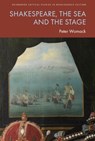 Shakespeare, the Sea and the Stage - Peter (Emeritus Professor of Literature and Drama Womack - 9781399539500