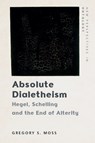 Absolute Dialetheism - Gregory Moss - 9781399544337