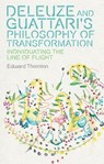 Deleuze and Guattari's Philosophy of Transformation - Edward Thornton - 9781399548076