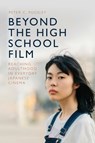 Beyond the High School Film - Peter C. (Associate Professor in the Department of Media Pugsley - 9781399558792