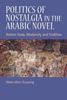 Politics of Nostalgia in the Arabic Novel - Wen-chin (Professor of Arabic and Comparative Literature Ouyang - 9781399564885