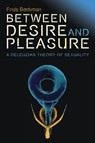 Between Desire and Pleasure - Frida (Professor of Comparative Literature Beckman - 9781399567565