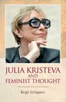 Julia Kristeva and Feminist Thought - Birgit (Senior Lecturer in Politics Schippers - 9781399567633