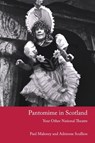 Pantomime in Scotland - Paul (Theatre historian) Maloney ; Professor Adrienne (Head of the Faculty of Arts and Social Sciences (FASS) at the Open University Scullion - 9781399571227