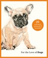 For the Love of Dogs -  - 9781399600149