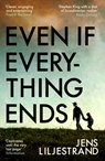 Even If Everything Ends - Jens Liljestrand - 9781399602709