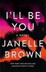 I'll Be You - Janelle Brown - 9781399605595