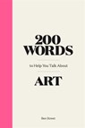 200 Words to Help You Talk about Art - Ben Street - 9781399608398