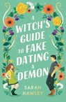 A Witch's Guide to Fake Dating a Demon - Sarah Hawley - 9781399608893