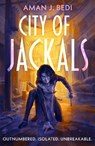 City of Jackals - Aman J. Bedi - 9781399609920