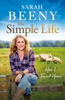 The Simple Life: How I Found Home - Sarah Beeny - 9781399613323