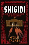 Shigidi and the Brass Head of Obalufon - Wole Talabi - 9781399615662