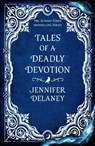 Tales of a Deadly Devotion - Jennifer Delaney - 9781399616072