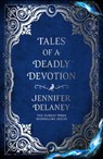 Tales of a Deadly Devotion - Jennifer Delaney - 9781399616096