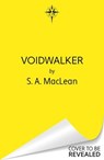 Voidwalker - S. A. MacLean - 9781399616638