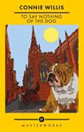 To Say Nothing of the Dog - Connie Willis - 9781399617192