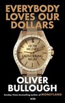 Everybody Loves Our Dollars - How Money Laundering Won - Oliver Bullough - 9781399618090