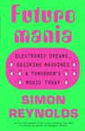 Futuromania - Simon Reynolds - 9781399618335