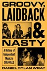 Groovy, Laidback and Nasty - Daniel Dylan Wray - 9781399625234