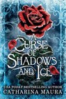 A Curse of Shadows and Ice - Catharina Maura - 9781399629775
