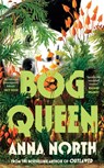 Bog Queen - Anna North - 9781399629942