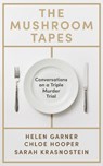 The Mushroom Tapes - Helen Garner ; Chloe Hooper ; Sarah Krasnostein - 9781399639576