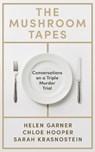 The Mushroom Tapes - Helen Garner ; Chloe Hooper ; Sarah Krasnostein - 9781399639583