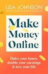 Make Money Online - The Sunday Times bestseller - Lisa Johnson - 9781399701921